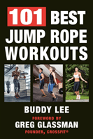 101 Best Jump Rope Workouts: The Ultimate Handbook for the Greatest Exercise on the Planet (Lee Buddy)(Paperback)