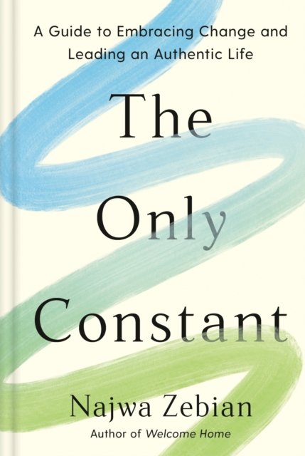 Only Constant - A Guide to Embracing Change and Leading an Authentic Life (Zebian Najwa)(Pevná vazba)