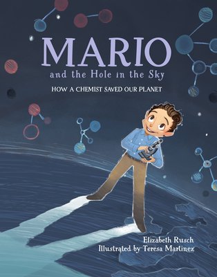Mario and the Hole in the Sky: How a Chemist Saved Our Planet (Rusch Elizabeth)(Paperback)