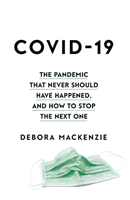COVID-19 - The Pandemic that Never Should Have Happened, and How to Stop the Next One (MacKenzie Debora)(Pevná vazba)