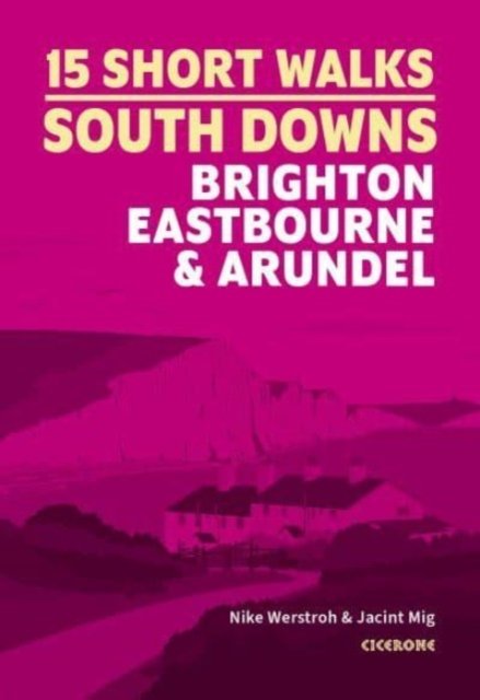 Short Walks in the South Downs: Brighton, Eastbourne and Arundel (Werstroh Nike)(Paperback / softback)