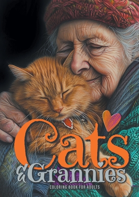 Cats and Grannies Coloring Book for Adults: Cats Coloring Book for Adults Grayscale Cats Coloring Book funny and lovely Portraits coloring book 52P (Publishing Monsoon)(Paperback)