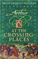 Arthur: At the Crossing Places - Book 2 (Crossley-Holland Kevin)(Paperback / softback)