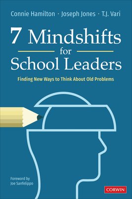 7 Mindshifts for School Leaders: Finding New Ways to Think about Old Problems (Hamilton Connie)(Paperback)