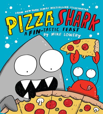 Pizza Shark: A Fin-Tastic Feast (Lowery Mike)(Pevná vazba)