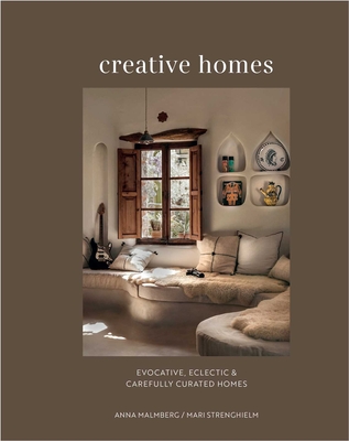 Creative Homes: Evocative, Eclectic and Carefully Curated Interiors (Malmberg Anna)(Pevná vazba)