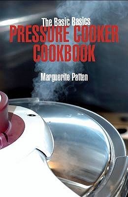 Basic Basics Pressure Cooker Cookbook (Patten Marguerite OBE)(Paperback / softback)
