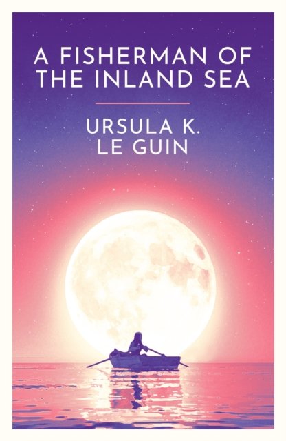 Fisherman of the Inland Sea (Le Guin Ursula K.)(Paperback / softback)