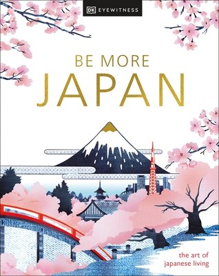 Be More Japan (DK Eyewitness)(Pevná vazba)