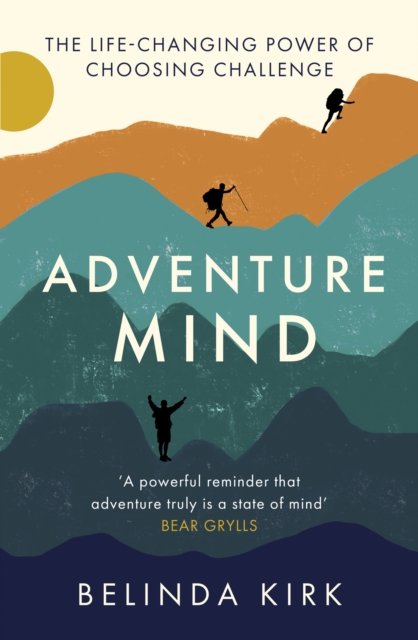 Adventure Mind - Transform your wellbeing by choosing challenge (Kirk Belinda)(Paperback / softback)