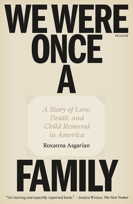 We Were Once a Family: A Story of Love, Death, and Child Removal in America (Asgarian Roxanna)(Paperback)