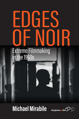 Edges of Noir: Extreme Filmmaking in the 1960s (Mirabile Michael)(Pevná vazba)
