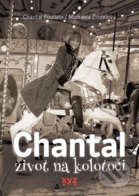 Chantal: život na kolotoči - Michaela Zindelová, Chantal Poullain