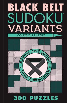 Black Belt Sudoku Variants: 300 Puzzles (Conceptis Puzzles)(Paperback)