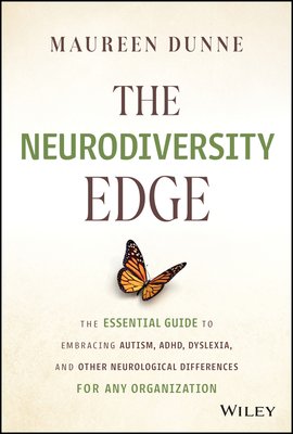The Neurodiversity Edge: The Essential Guide to Embracing Autism, Adhd, Dyslexia, and Other Neurological Differences for Any Organization (Dunne Maureen)(Pevná vazba)