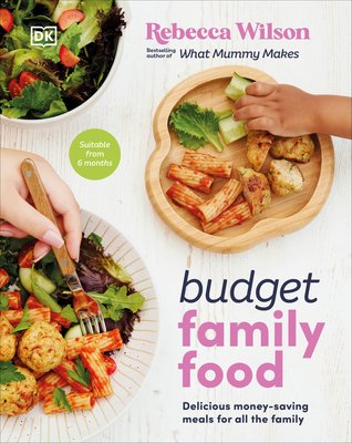Budget Family Food: Delicious Money-Saving Meals for All the Family (Wilson Rebecca)(Pevná vazba)