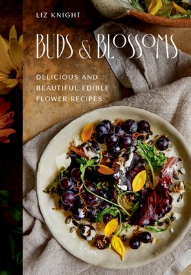 Buds and Blossoms: Delicious and Beautiful Edible Flower Recipes (Knight Liz)(Pevná vazba)