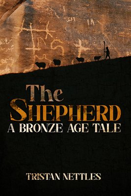 The Shepherd: A Bronze Age Tale (Nettles Tristan)(Pevná vazba)