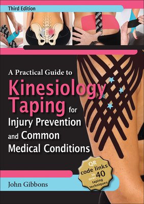 A Practical Guide to Kinesiology Taping for Injury Prevention and Common Medical Conditions (Gibbons John)(Paperback)