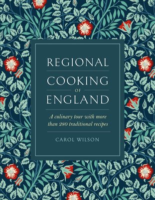 Regional Cooking of England: A Culinary Tour with More Than 280 Traditional Recipes (Wilson Carol)(Pevná vazba)