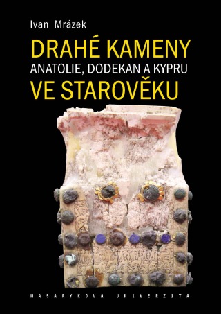 Drahé kameny Anatolie, Dodekan a Kypru ve starověku - Ivan Mrázek - e-kniha