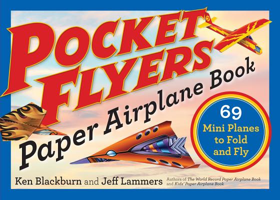 Pocket Flyers Paper Airplane Book: 69 Mini Planes to Fold and Fly (Blackburn Ken)(Paperback)