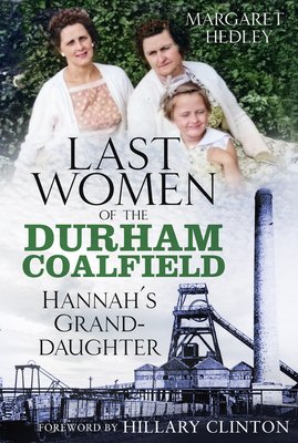 The Last Women of the Durham Coalfield: Hannah's Granddaughter Volume 3 (Hedley Margaret)(Paperback)