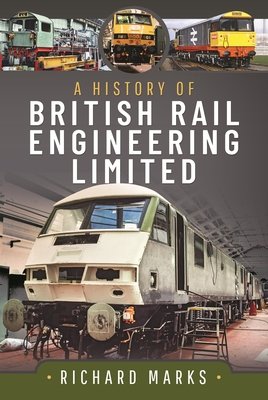 A History of British Rail Engineering Limited (Marks Richard)(Pevná vazba)