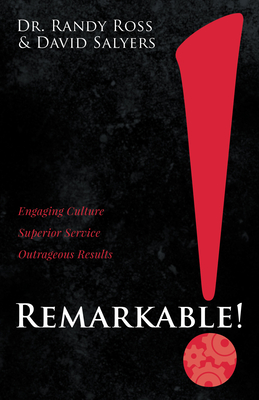Remarkable!: Engaging Culture. Superior Service. Outrageous Results. (Ross Randy)(Paperback)