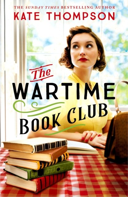 Wartime Book Club - the heart-warming and inspiring new novel of love, bravery and resistance in WW2 (Thompson Kate)(Pevná vazba)