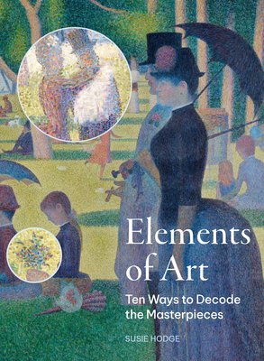 The Elements of Art: Ten Ways to Decode the Masterpieces (Hodge Susie)(Paperback)