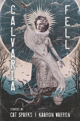 Calvaria Fell: Stories (Sparks Cat)(Paperback)