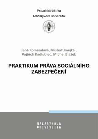 Praktikum práva sociálního zabezpečení - Jana Komendová, Michal Blažek, Michal Smejkal, Vojtěch Kadlubiec