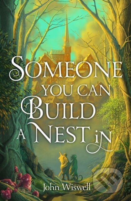 Someone You Can Build a Nest In - John Wiswell