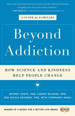 Beyond Addiction: How Science and Kindness Help People Change: A Guide for Families (Foote Jeffrey)(Paperback)
