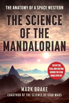 The Science of the Mandalorian: The Anatomy of a Space Western (Brake Mark)(Paperback)
