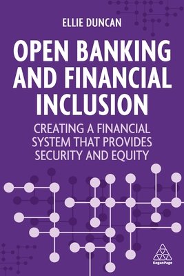 Open Banking and Financial Inclusion: Creating a Financial System That Provides Security and Equity (Duncan Ellie)(Paperback)