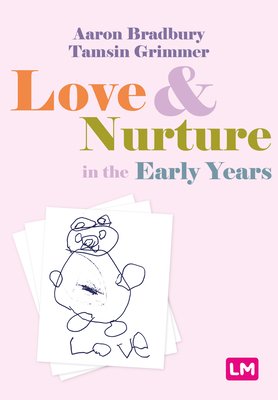 Love and Nurture in the Early Years (Bradbury Aaron)(Paperback)