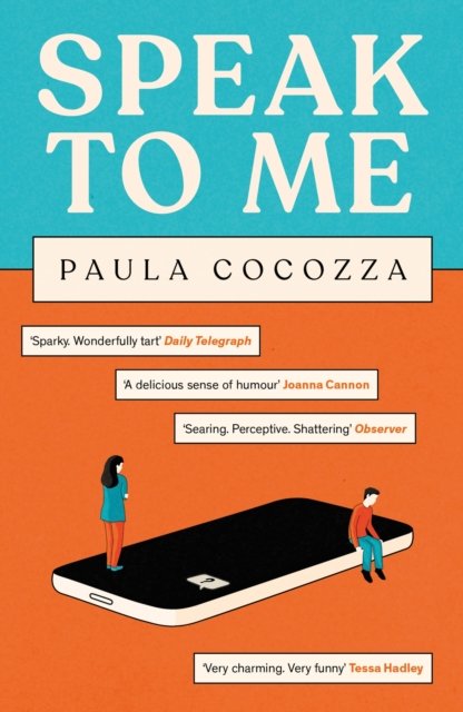 Speak to Me - A love triangle with a difference: 'Addictive... her sharp observations steal the show' Guardian (Cocozza Paula)(Paperback / softback)