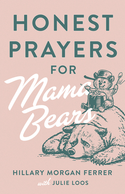 Honest Prayers for Mama Bears (Ferrer Hillary Morgan)(Paperback)
