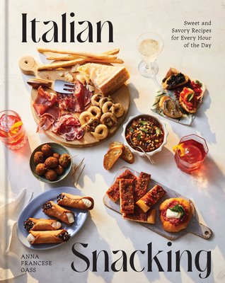 Italian Snacking: Sweet and Savory Recipes for Every Hour of the Day (Francese Gass Anna)(Pevná vazba)