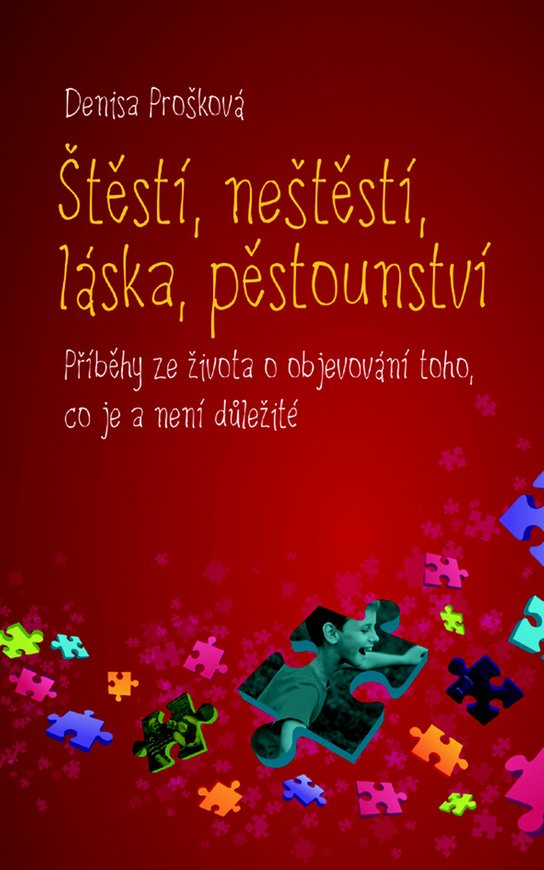 Štěstí, neštěstí, láska, pěstounství