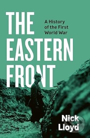 The Eastern Front - Nick Lloyd
