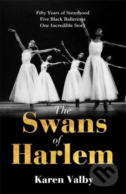 The Swans of Harlem - Karen Valby
