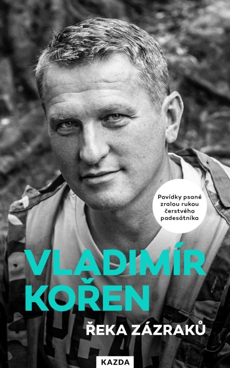 Řeka zázraků - Povídky psané zralou rukou čerstvého padesátníka - Vladimír Kořen