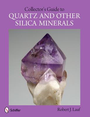Collector's Guide to Quartz and Other Silica Minerals (Lauf Robert J.)(Paperback)