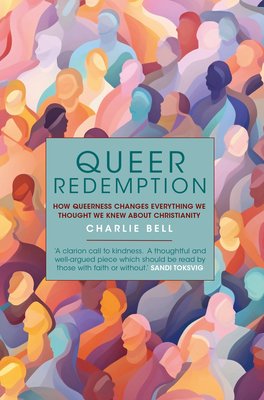 Queer Redemption: How Queerness Changes Everything We Thought We Knew about Christianity (Bell Charlie)(Pevná vazba)
