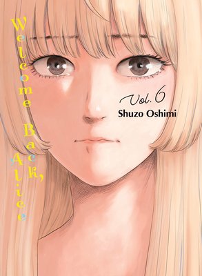 Welcome Back, Alice 6 (Oshimi Shuzo)(Paperback)