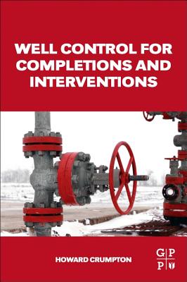 Well Control for Completions and Interventions (Crumpton Howard (Well Completion and Intervention Consultant Point Five (Well Services) Ltd))(Paperback / softback)