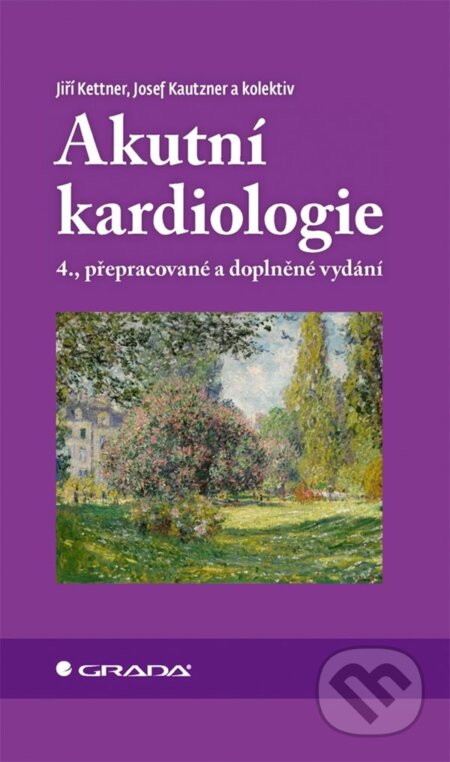 Akutní kardiologie - Jiří Kettner, Josef Kautzner, kolektiv